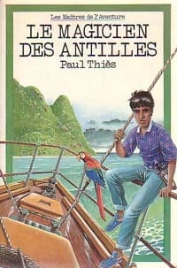Le magicien des Antilles - Paul Thiès