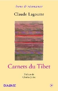 Carnets du Tibet - Claude Lagoutte