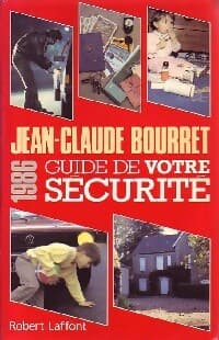 Guide de votre sécurité 1986 - Jean-Claude Bourret