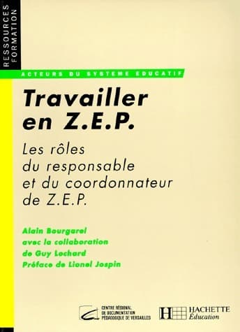 Travailler en Z.E.P. Les rôles du coordonnateur et du responsable de Z.E.P - Alain Bourgarel