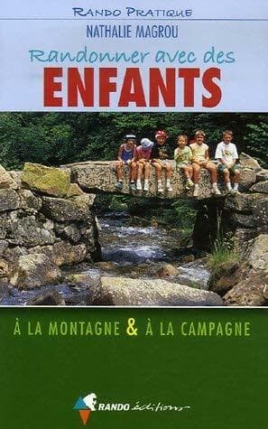 Randonner avec des enfants. A la montagne & à la campagne - Nathalie Magrou