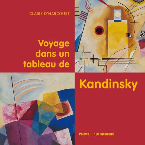 Voyage dans un tableau de kandinsky - Claire D'harcourt