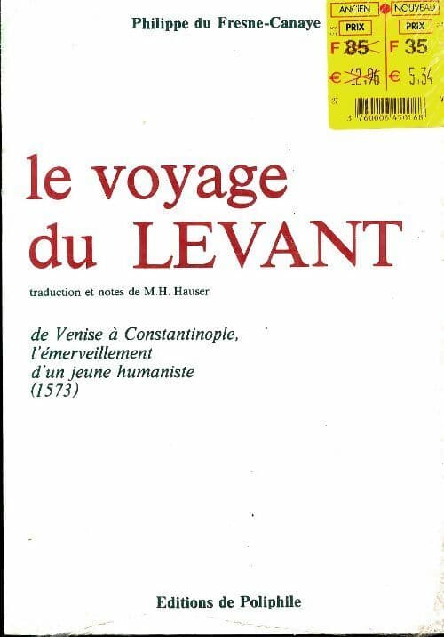 Le voyage du levant - Philippe Du Fresne-Canaye