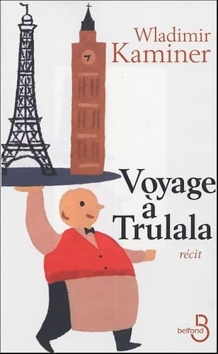 Voyage à Trulala - Wladimir Kaminer