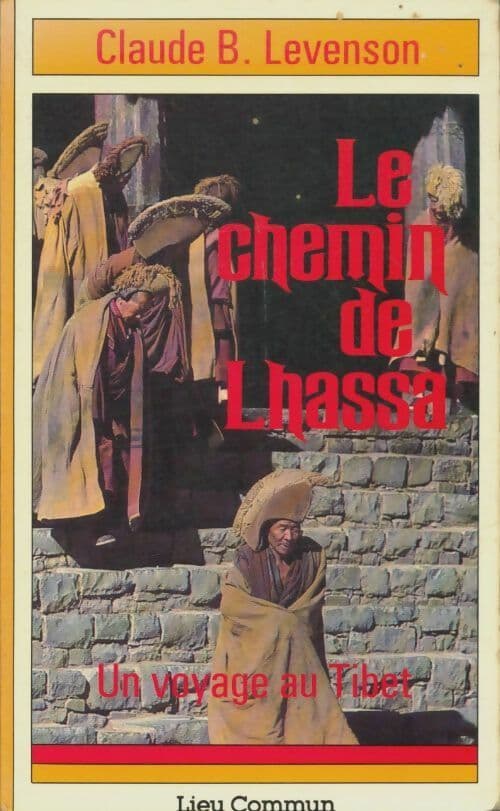 Le chemin de Lhassa: Un voyage au Tibet - Claude B. Levenson