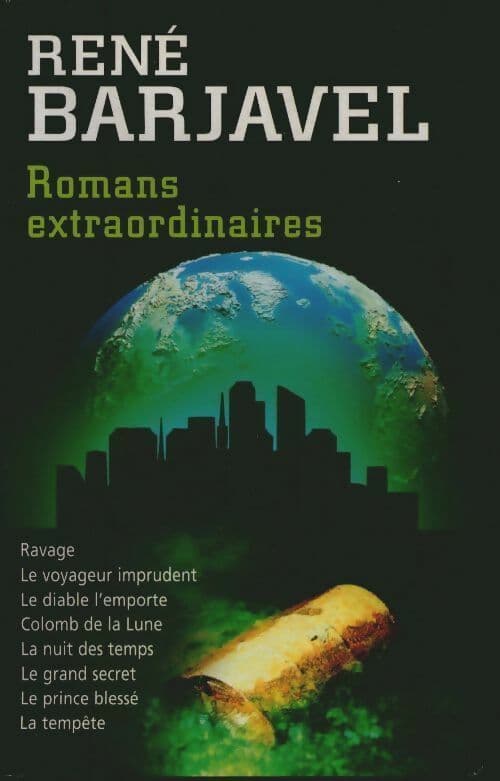 Romans extraordinaires : Ravage. Le voyageur imprudent. Le diable l'emporte. Colomb de la lune. La nuit des temps. Le grand secret. Le prince blesse.