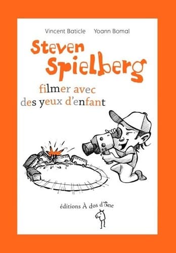 Steven Spielberg, filmer avec des yeux d'enfant - Vincent Baticle